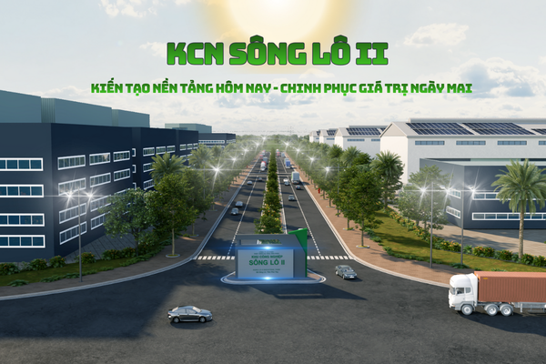 CẬP NHẬT KCN SÔNG LÔ II – TỈNH PHÚ THỌ CHÍNH THỨC ĐI VÀO HOẠT ĐỘNG